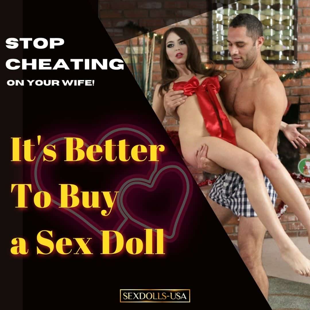 Stop Cheating On Your Wife! It's Better To Buy a Sex Doll – TPE Sex Dolls  USA
